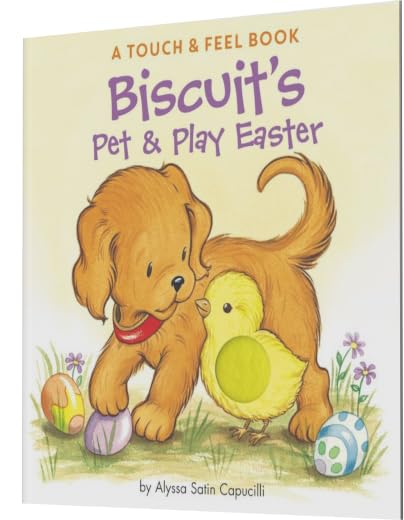 Biscuit's Pet & Play Easter: A Touch & Feel Book: An Easter And Springtime Book For Kids