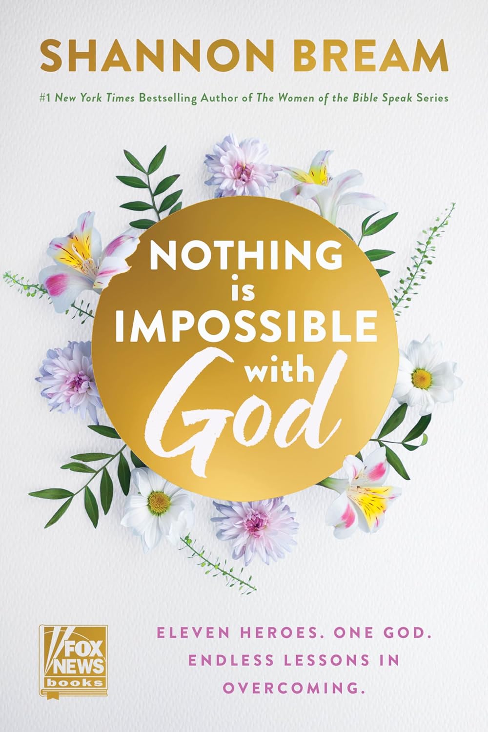 Nothing Is Impossible with God: Eleven Heroes. One God. Endless Lessons in Overcoming