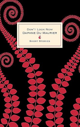 Don't Look Now And Other Stories
