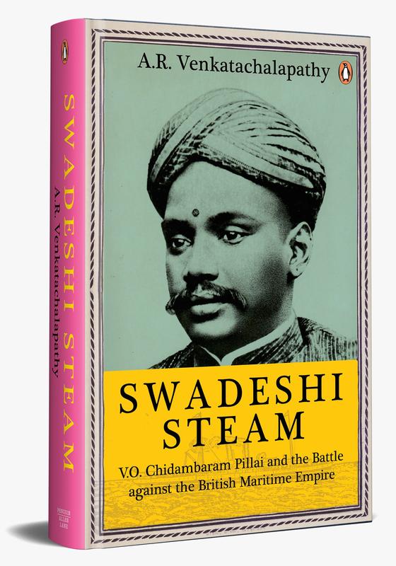 Swadeshi Steam: V.O. Chidambaram Pillai and the Battle against the British Maritime Empire