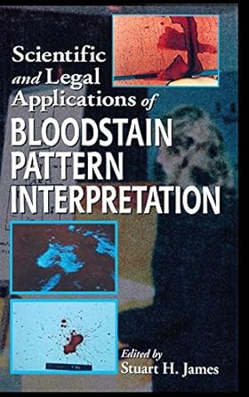 Scientific and Legal Applications of Bloodstain Pattern Interpretation