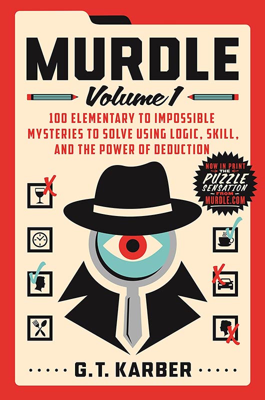 Murdle: Volume 1: 100 Elementary to Impossible Mysteries to Solve Using Logic, Skill, and the Power of Deduction (Murdle, 1)