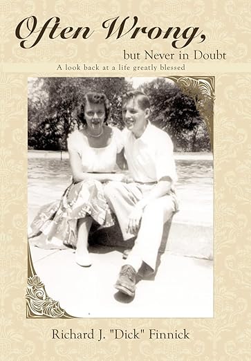 Often Wrong, But Never in Doubt: A Look Back at a Life Greatly Blessed