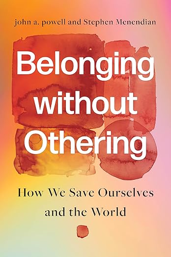 Belonging without Othering: How We Save Ourselves and the World
