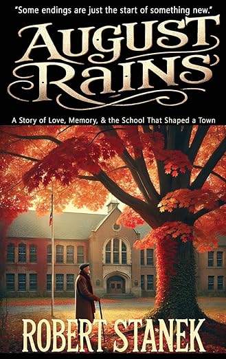 August Rains: A Novel of Love, Memory, & the School That Shaped a Town