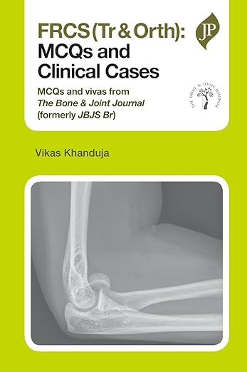 FRCS (Tr & Orth): MCQs and Clinical Cases: Mcqs and Clinical Cases Mcqs and Vivas From The Bone & Joint Journal (Formerly JBJS)