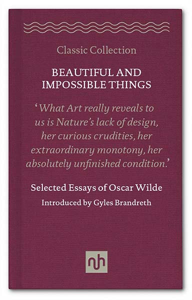 Beautiful and Impossible Things: Selected Essays of Oscar Wilde