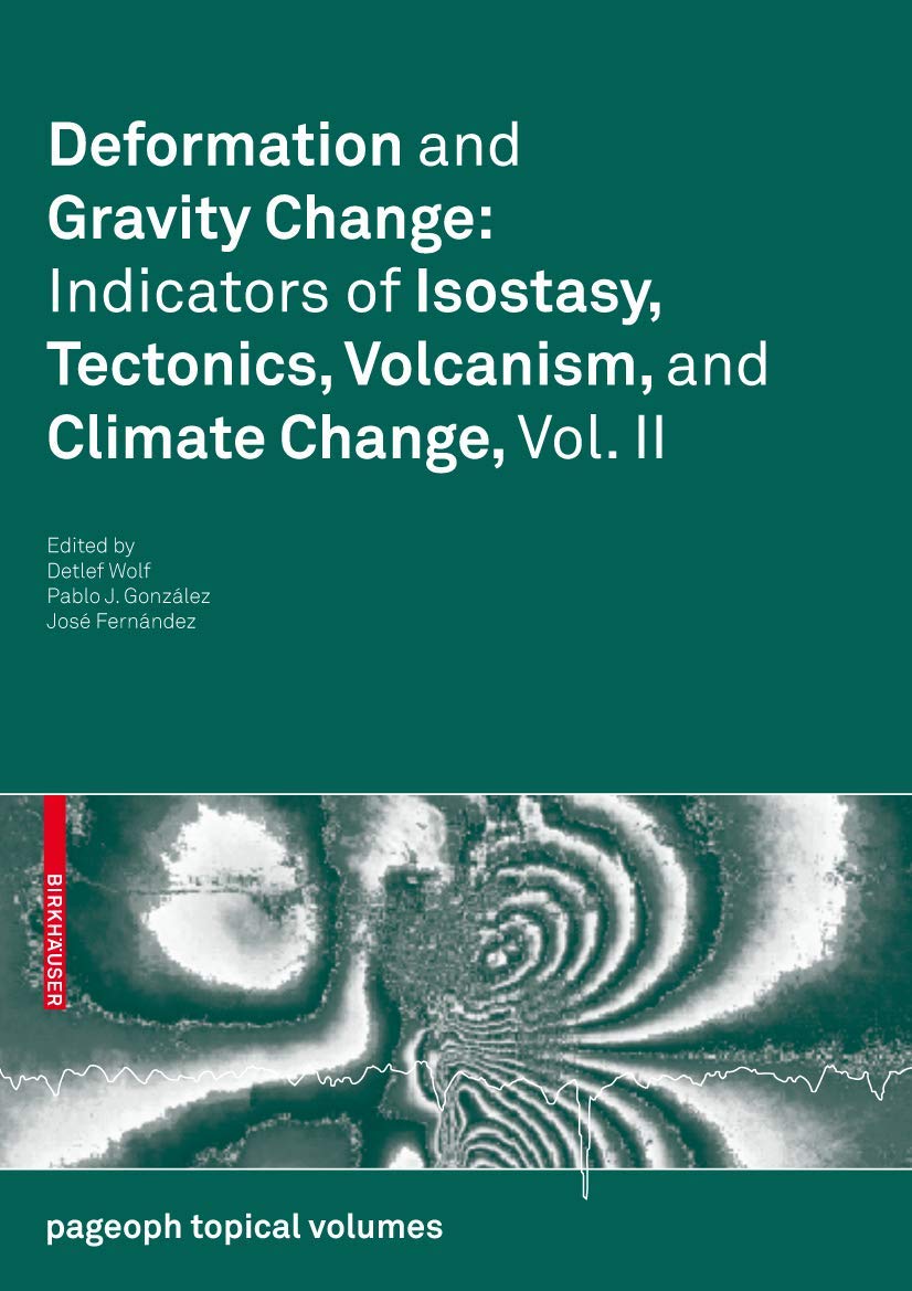 DEFORMATION AND GRAVITY CHANGE: INDICATORS OF ISOSTASY, TECTONICS, VOLCANISM, AND CLIMATE CHANGE, VOL. II