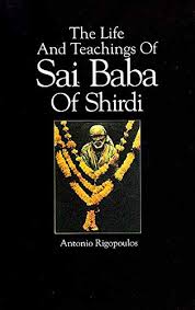 The life and teachings of Sai Baba of Shirdi