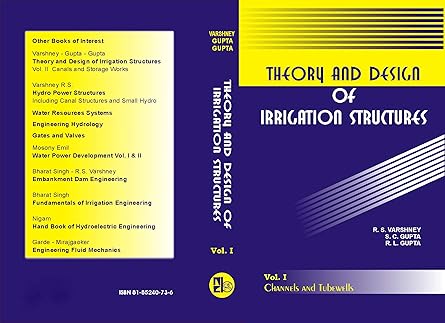 Theory And Design Of Irrigation Structures Vol 1 (Channels And Tubewells)