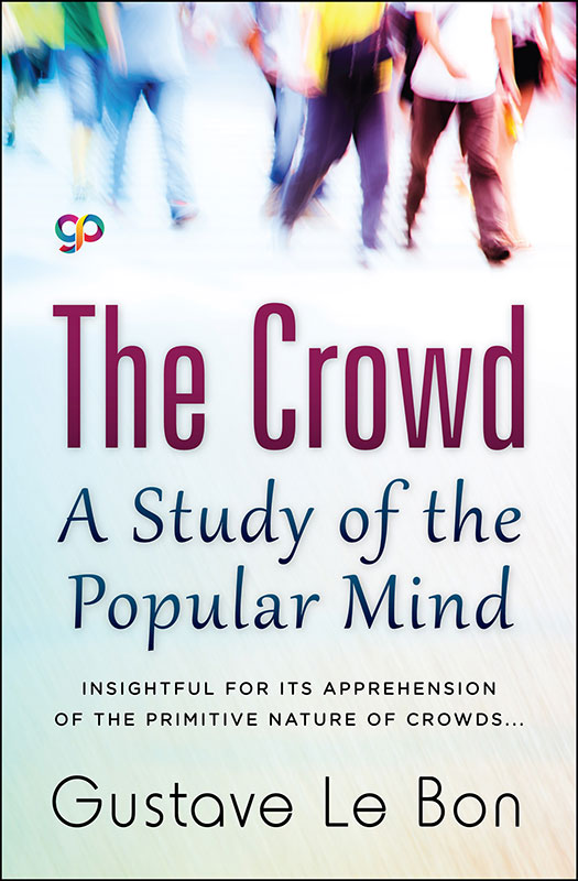 The Crowd: A Study of the Popular Mind