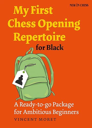 My First Chess Opening Repertoire for Black: A Ready-To-Go Package for Ambitious Beginners