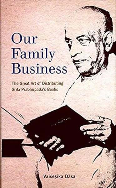 Our Family Business: The Great Art of distributing Srila Prabhupada's books
