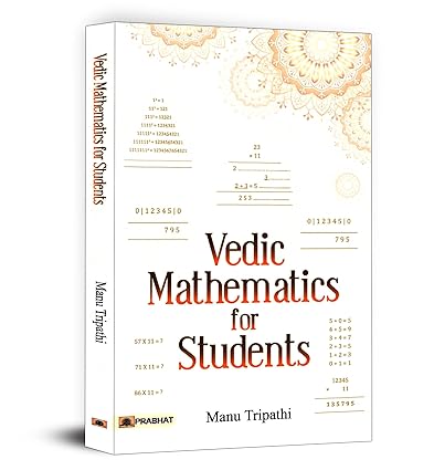 Vedic Mathematics for Students | A Guide to Simplifying Math Problems with Ancient Techniques