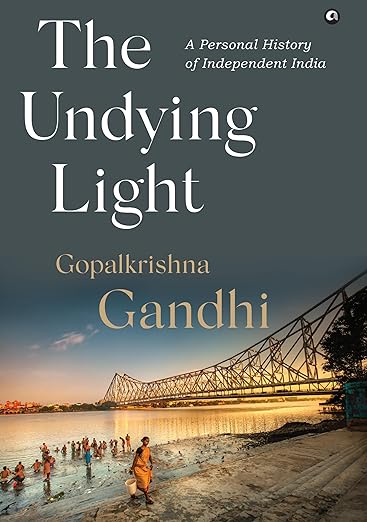 The Undying Light : A Personal History of Independent India