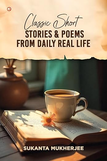 Classic Short Stories & Poems From Daily Real Life