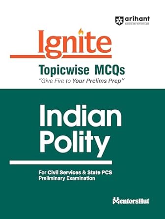 Arihant Ignite Series for UPSC Prelims- Topicwise MCQs for Indian Polity | For Civil Services & State PCS Prelims