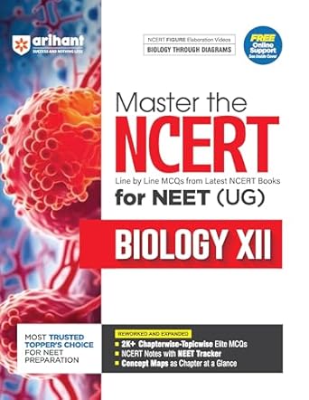 Arihant Master the NCERT for NEET (UG) Biology XII | Line by Line MCQs from Latest NCERT Books | With 2000+ Chapterwise-Topicwise Elite MCQs, NCERT Notes with NEET Tracker | For Exam Exam 2025-26