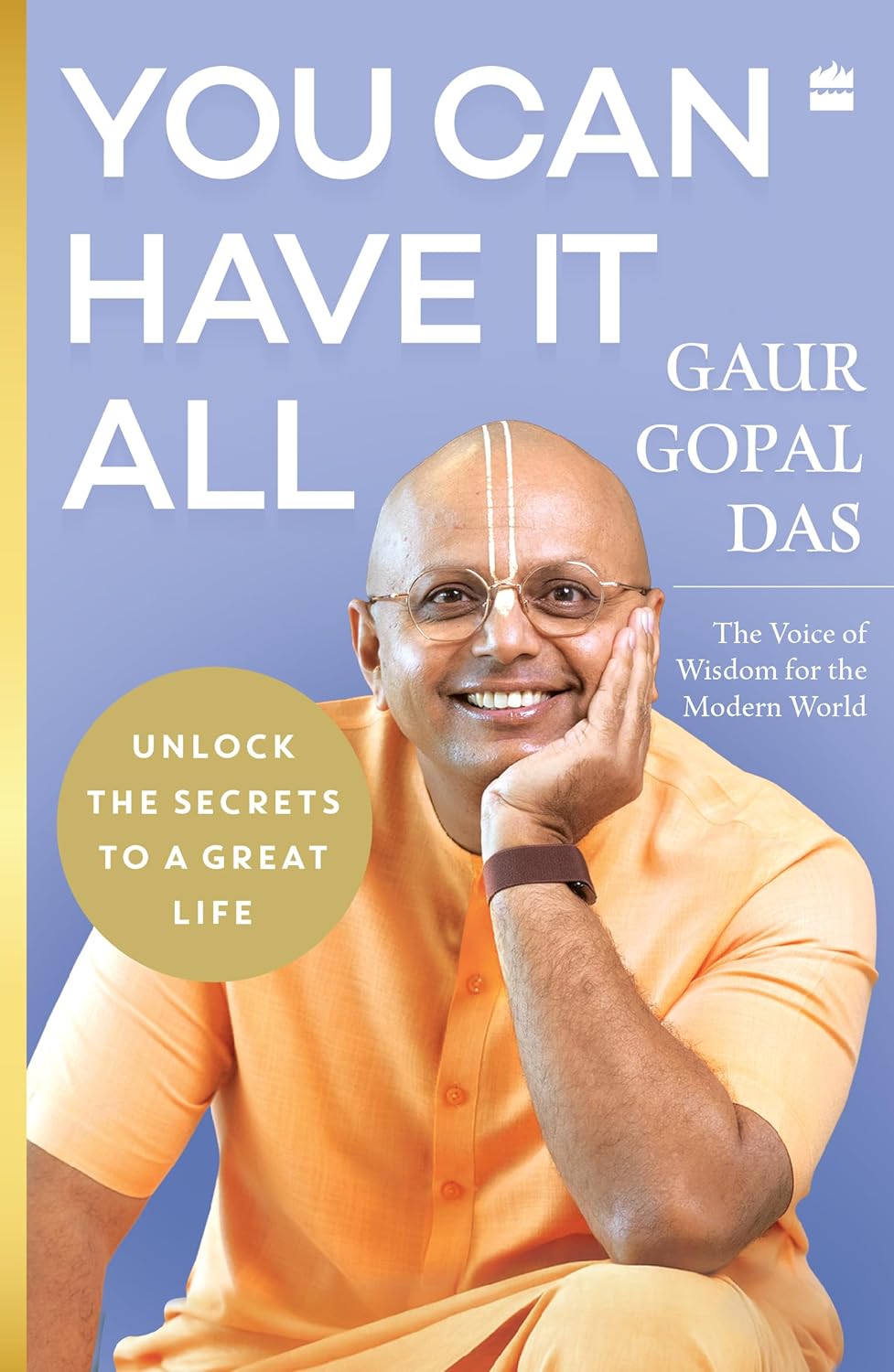 You Can Have It All: Unlock the Secrets to a Great Life by Gaur Gopal Das