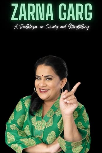 Zarna Garg: A Trailblazer in Comedy and Storytelling