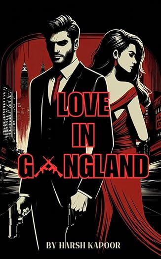 Love in Gangland: A Modern Day Gangland Love Story