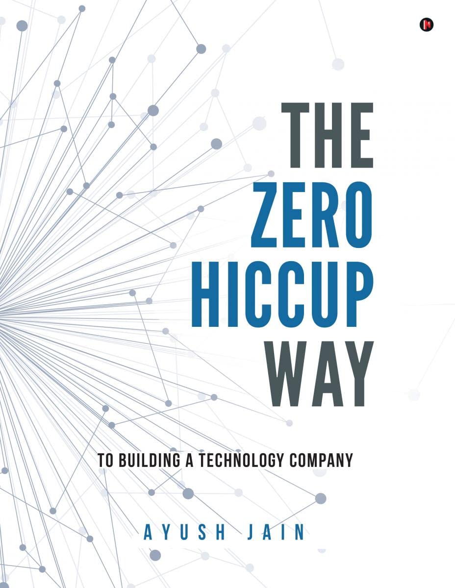 The Zero Hiccup Way To Building A Technology Company