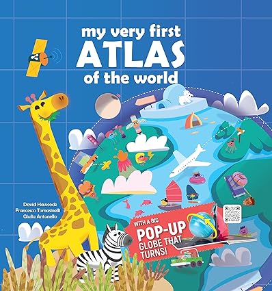 My Very First Atlas of the World: With a Big Pop-Up Globe That Turns!