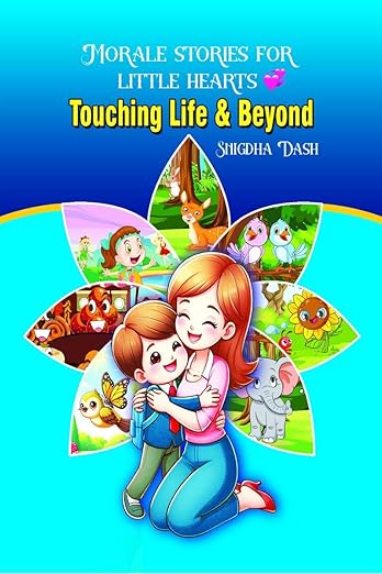 Morale Stories For Little Hearts: Touching Life and Beyond