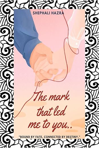 The mark that led me to you: Bound by fate, connected by destiny