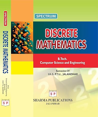 Spectrum Discrete Mathematics B.Tech Computer Science And Engineering Semester-Iv I.K.G.P.T.U. Jalandhar